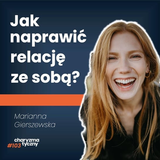 Jak zrozumieć siebie? | Marianna Gierszewska - Podcast Charyzmatyczny - podcast Straszak Dawid