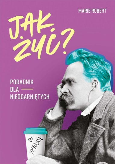Jak żyć? Poradnik dla nieogarniętych - ebook epub Robert Marie