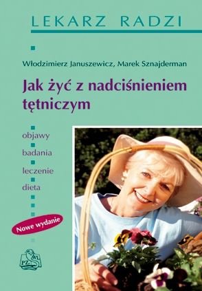 Jak Żyć z Nadciśnieniem Tętniczym Januszewicz Włodzimierz, Sznajderman Marek