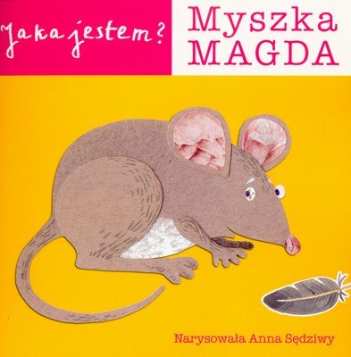 Jaka jestem? Myszka Magda Opracowanie zbiorowe