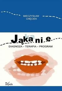 Jąkanie. Diagnoza - terapia - program Chęciek Mieczysław