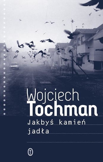 Jakbyś kamień jadła Tochman Wojciech