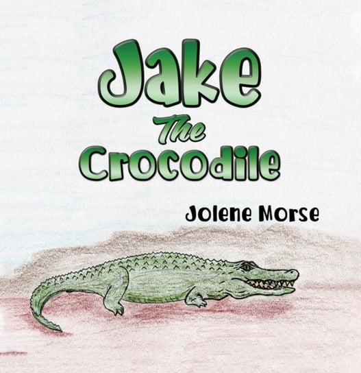 Jake the Crocodile Jolene Morse