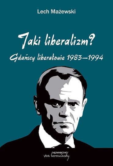 Jaki liberalizm? Gdańscy liberałowie 1983-1994 - ebook pdf Mażewski Lech