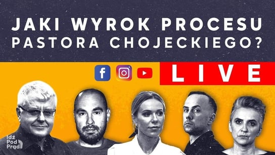 Jaki wyrok procesu pastora Chojeckiego? LIVE: Analiza - Idź Pod Prąd Nowości - podcast Opracowanie zbiorowe