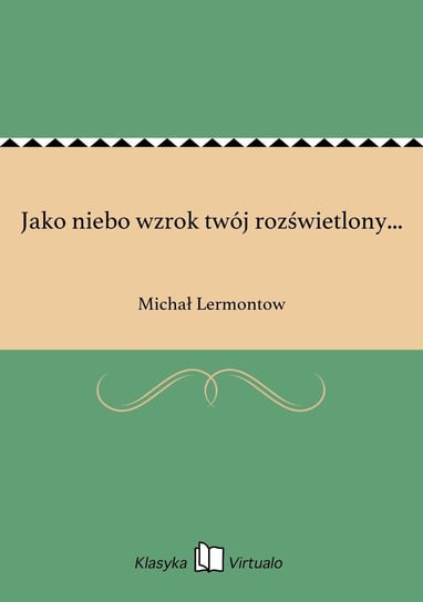 Jako niebo wzrok twój rozświetlony... - ebook epub Lermontow Michał