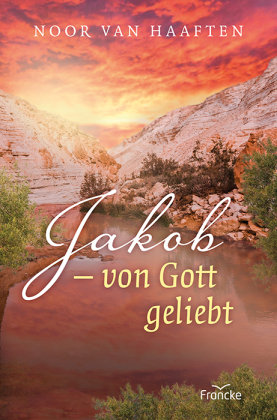 Jakob - von Gott geliebt Francke-Buch
