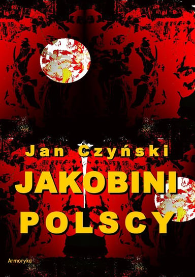 Jakobini polscy. Powieść z czasów rewolucji 1830 roku Czyński Jan
