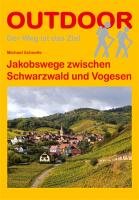 Jakobswege zwischen Schwarzwald und Vogesen Schnelle Michael