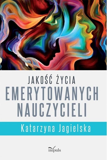 Jakość życia emerytowanych nauczycieli Jagielska Katarzyna