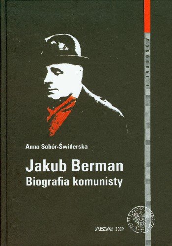 Jakub Berman Biografia Komunisty Sobór-Świderska Anna
