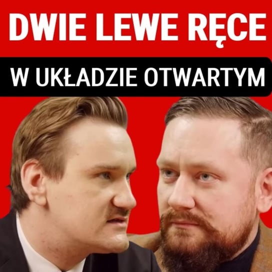 Jakub Dymek i Marcin Giełzak o lewicy, imigracji, gospodarce i polityce. Dwie Lewe Ręce w UO - Układ Otwarty - podcast Janke Igor