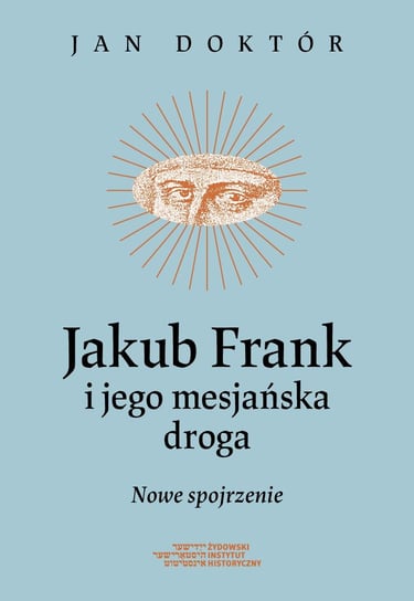 Jakub Frank i jego mesjańska droga Doktór Jan