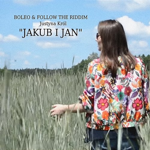 Jakub i Jan Boleo, Boleo & Follow The Riddim, Justyna Król