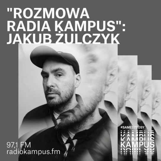 Jakub Żulczyk - Rozmowa Radia Kampus - podcast Radio Kampus, Malinowski Robert