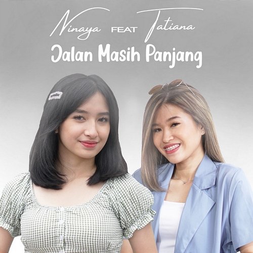 Jalan Masih Panjang Ninaya feat. Tatiana