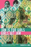 Jam is for Girls, Girls Get Jam Iqbal Shagufta K.