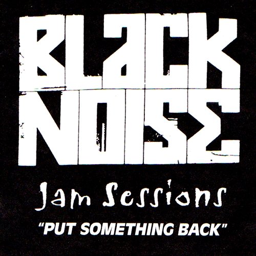 Jam Sessions: Put Something Back Black Noise