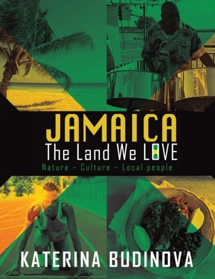 Jamaica: The Land We Love Katerina Budinova