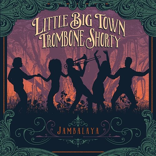 Jambalaya (On The Bayou) Little Big Town, Trombone Shorty