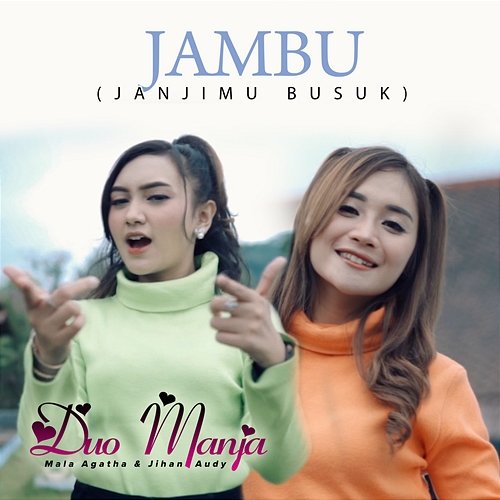Jambu (Janjimu Busuk) Duo Manja