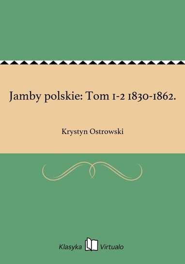 Jamby polskie: Tom 1-2 1830-1862. Ostrowski Krystyn