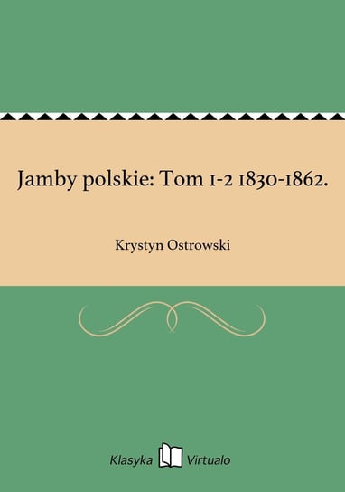 Jamby polskie: Tom 1-2 1830-1862. - ebook epub Ostrowski Krystyn