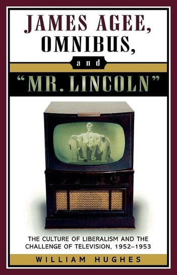 James Agee, Omnibus, and Mr. Lincoln Hughes William