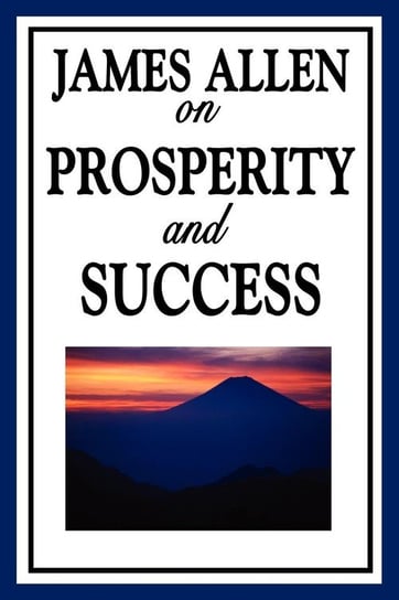 James Allen on Prosperity and Success Allen James