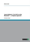 James Baldwin's "Go Tell It on the Mountain" - a religious approach Martin Arndt