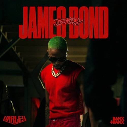 James Bond Jujuboy, Banx & Ranx feat. Harley