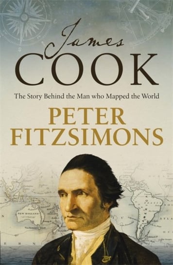 James Cook. The story of the man who mapped the world Peter FitzSimons