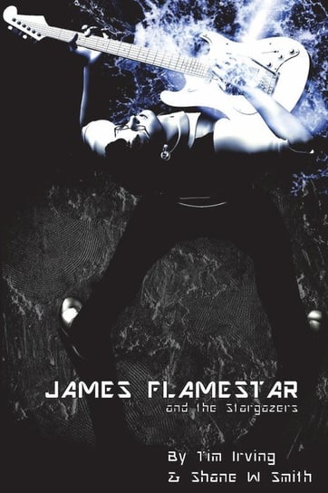 James Flamestar and the Stargazers Smith Shane W.