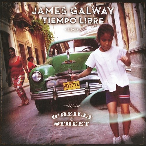 James Galway & Tiempo Libre: O'Reilly Street James Galway