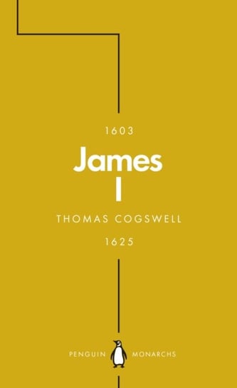 James I (Penguin Monarchs): The Phoenix King Thomas Cogswell