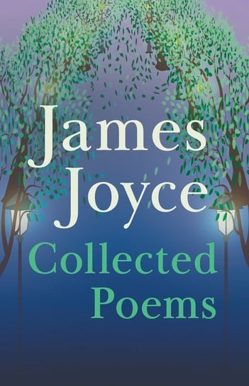 James Joyce - Collected Poems Joyce James