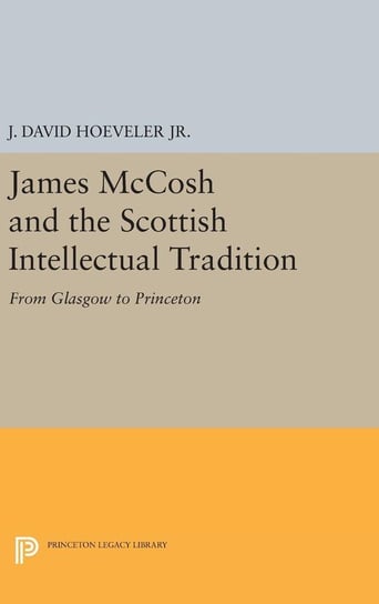 James McCosh and the Scottish Intellectual Tradition Hoeveler J. David