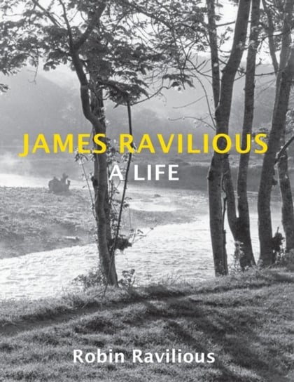 James Ravilious: A Life Robin Ravilious