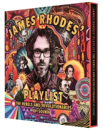 James Rhodes Playlist: The Rebels and Revolutionaries of Sound James Rhodes