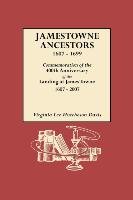 Jamestowne Ancestors, 1607-1699. Commemoration of the 400th Anniversary of the Landing at James Towne, 1607-2007 Davis Virginia Lee Hutcheson