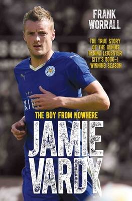 Jamie Vardy, The Boy From Nowhere Worrall Frank