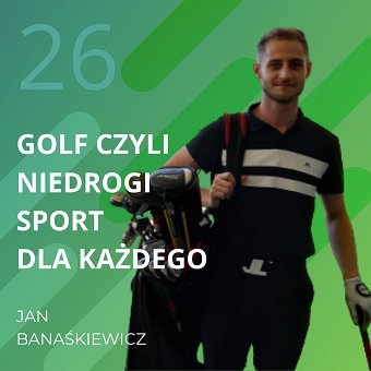 Jan Banaśkiewicz – golf czyli niedrogi sport dla każdego. Chomiuk Tomasz