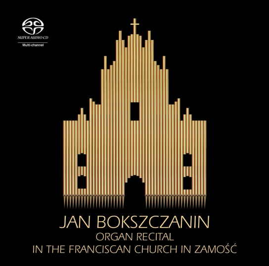 Jan Bokszczanin: Recital Organowy w Kościele Franciszkanów w Zamościu [SACD] Bokszczanin Jan