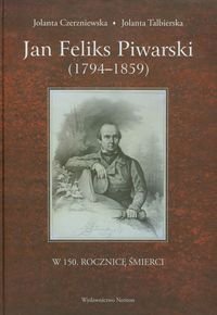 Jan Feliks Piwarski 1794-1859 Czerzniewska Jolanta, Talbierska Jolanta