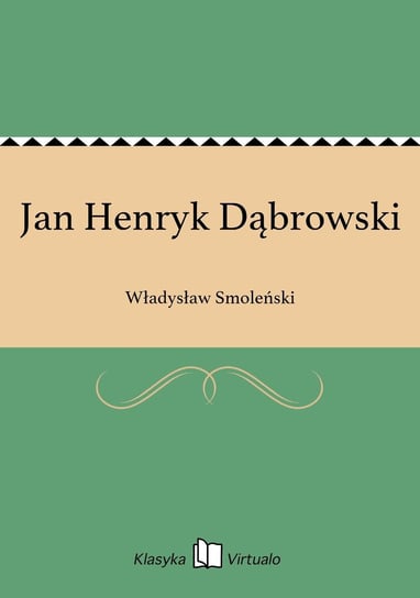 Jan Henryk Dąbrowski Smoleński Władysław