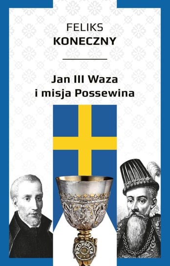 Jan III Waza i misja Possewina Koneczny Feliks