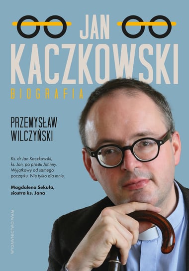 Jan Kaczkowski. Biografia Wilczyński Przemysław