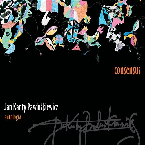 Jan Kanty Pawluśkiewicz: Antologia - Consensus Jan Kanty Pawluśkiewicz