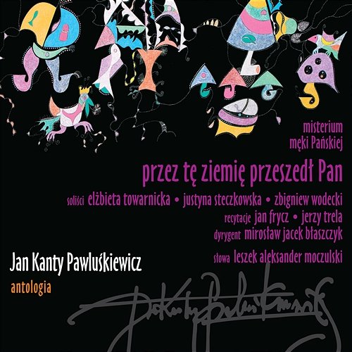 Jan Kanty Pawluśkiewicz, Antologia vol.6, Przez Tę Ziemię Przeszedł Pan Różni Wykonawcy
