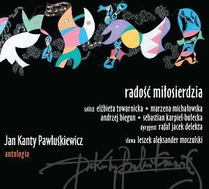 Jan Kanty Pawluśkiewicz - Antologia. Volume 4: Radość miłosierdzia Pawluśkiewicz Jan Kanty